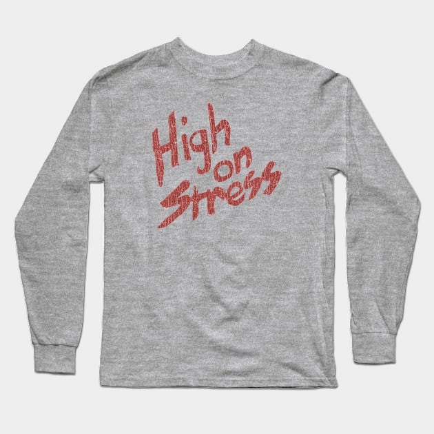 High on Stress 1984 Long Sleeve T-Shirt by JCD666